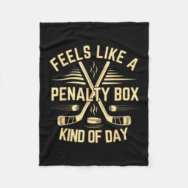 Feels Like A Penalty Box Kind Of Day Funny Hockey  Fleece Blanket (Front)