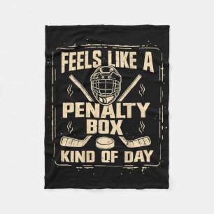 Feels Like A Penalty Box Kind Of Day Funny Hockey Fleece Blanket