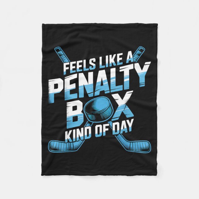 Feels Like A Penalty Box Kind Of Day Funny Hockey  Fleece Blanket (Front)