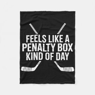Feels Like A Penalty Box Kind Of Day Funny Hockey  Fleece Blanket