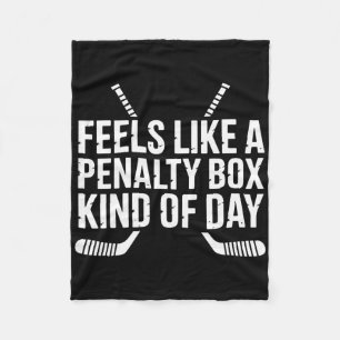 Feels Like A Penalty Box Kind Of Day Funny Hockey Fleece Blanket