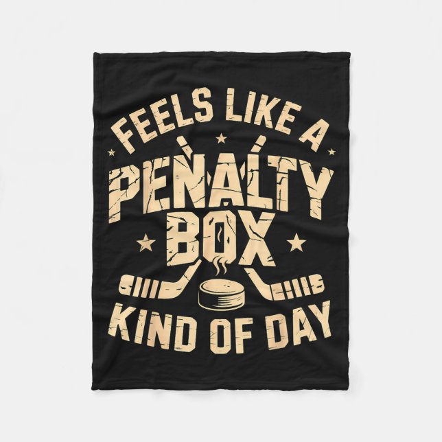 Feels Like A Penalty Box Kind Of Day Funny Hockey  Fleece Blanket (Front)