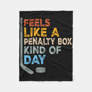 Feels Like A Penalty Box Kind Of Day Funny Hockey  Fleece Blanket
