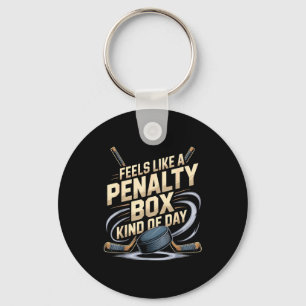 Feels Like A Penalty Box Kind Of Day Funny Hockey  Keychain