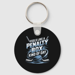 Feels Like A Penalty Box Kind Of Day Funny Hockey  Keychain