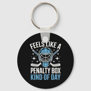 Feels Like A Penalty Box Kind Of Day Funny Hockey Keychain