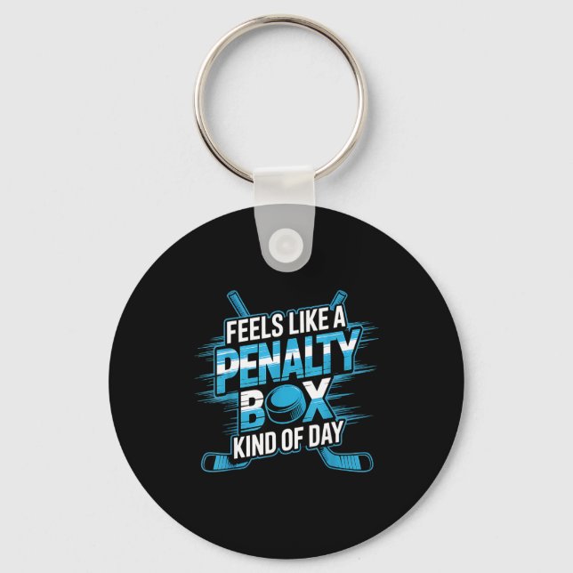Feels Like A Penalty Box Kind Of Day Funny Hockey  Keychain (Front)
