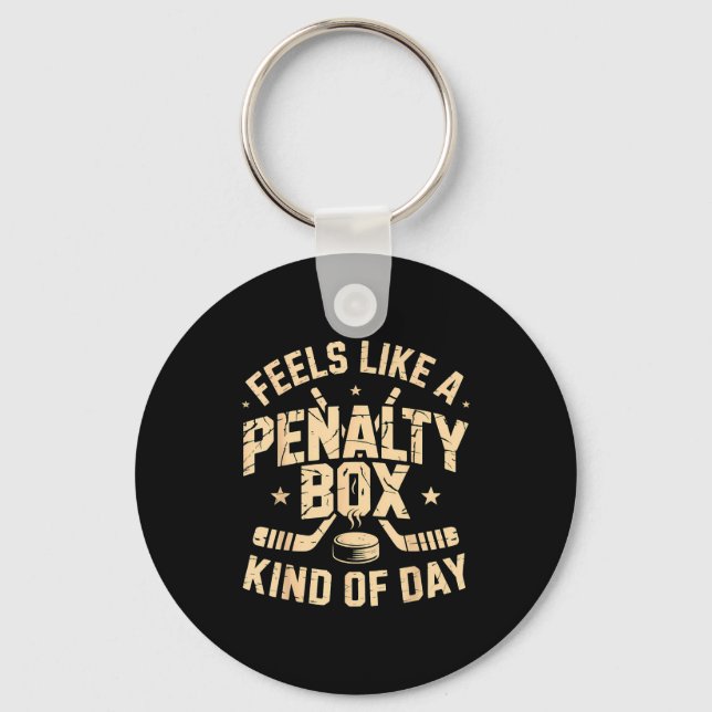 Feels Like A Penalty Box Kind Of Day Funny Hockey  Keychain (Front)