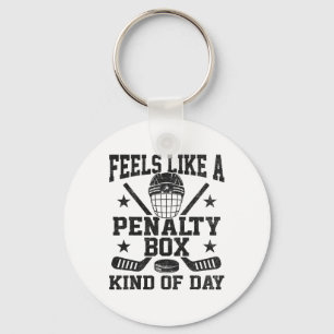 Feels Like A Penalty Box Kind Of Day Funny Hockey Keychain