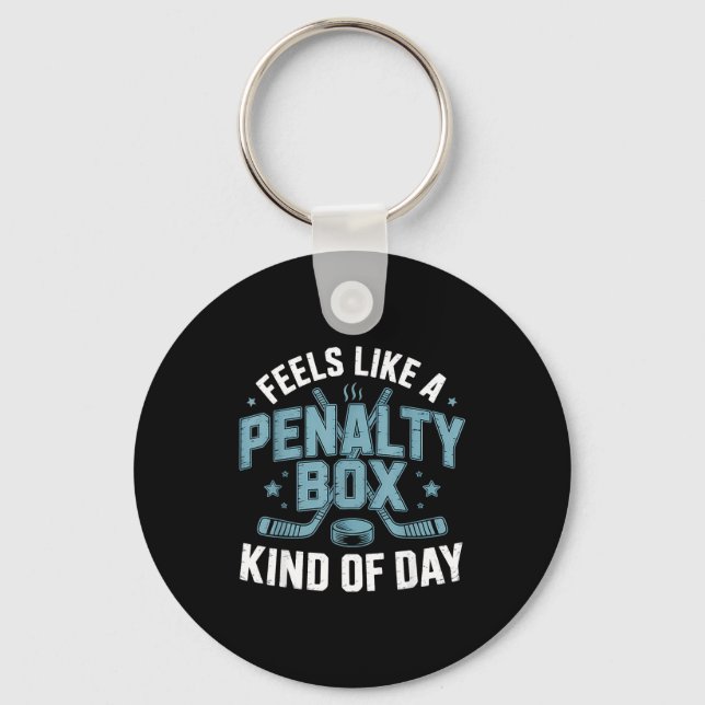 Feels Like A Penalty Box Kind Of Day Funny Hockey  Keychain (Front)
