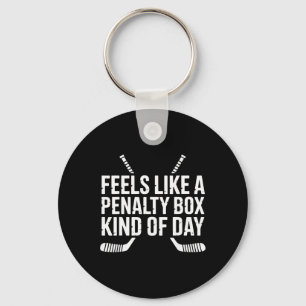 Feels Like A Penalty Box Kind Of Day Funny Hockey Keychain