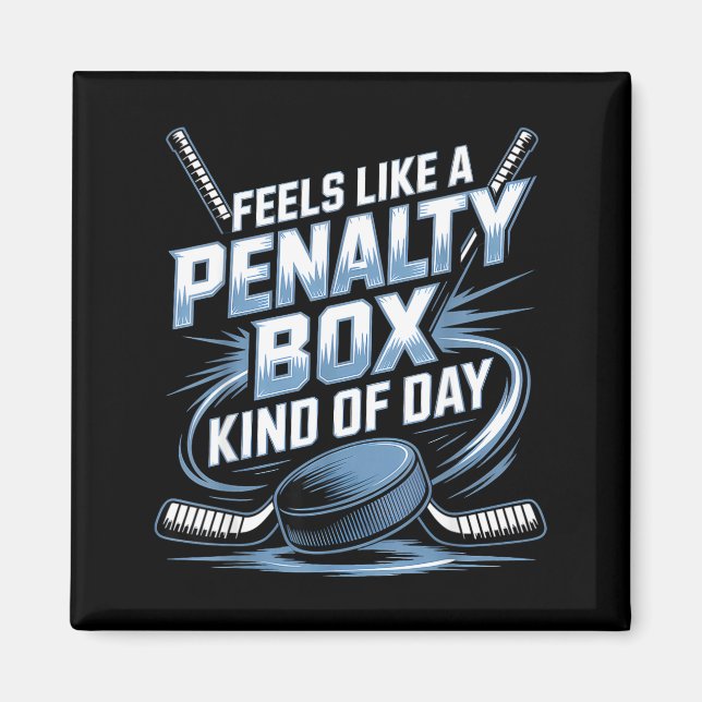 Feels Like A Penalty Box Kind Of Day Funny Hockey  Magnet (Front)