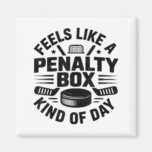 Feels Like A Penalty Box Kind Of Day Funny Hockey  Magnet