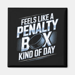 Feels Like A Penalty Box Kind Of Day Funny Hockey  Magnet