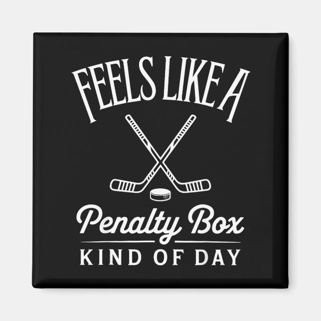 Feels Like A Penalty Box Kind Of Day Funny Hockey  Magnet (Front)