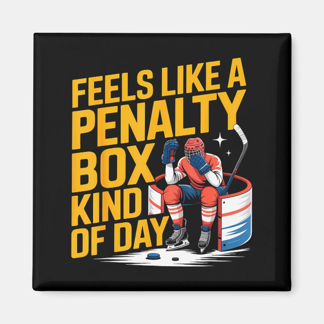 Feels Like A Penalty Box Kind Of Day Funny Hockey  Magnet (Front)