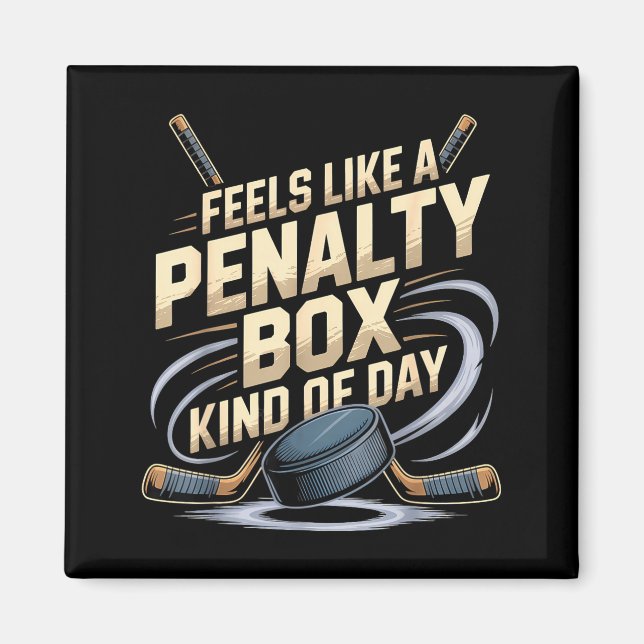 Feels Like A Penalty Box Kind Of Day Funny Hockey  Magnet (Front)