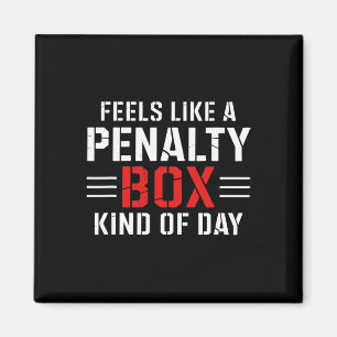 Feels Like A Penalty Box Kind Of Day Funny Hockey Magnet