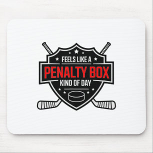 Feels Like A Penalty Box Kind Of Day Funny Hockey Mouse Pad
