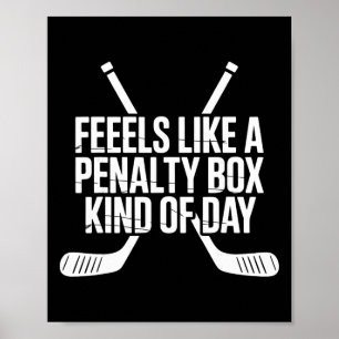 Feels Like A Penalty Box Kind Of Day Funny Hockey Poster