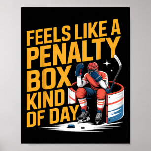 Feels Like A Penalty Box Kind Of Day Funny Hockey Poster
