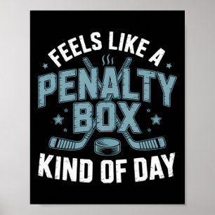 Feels Like A Penalty Box Kind Of Day Funny Hockey  Poster