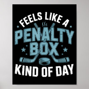 Feels Like A Penalty Box Kind Of Day Funny Hockey Poster