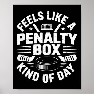 Feels Like A Penalty Box Kind Of Day Funny Hockey Poster