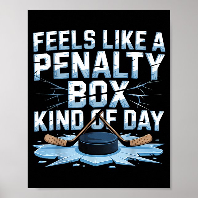 Feels Like A Penalty Box Kind Of Day Funny Hockey  Poster (Front)