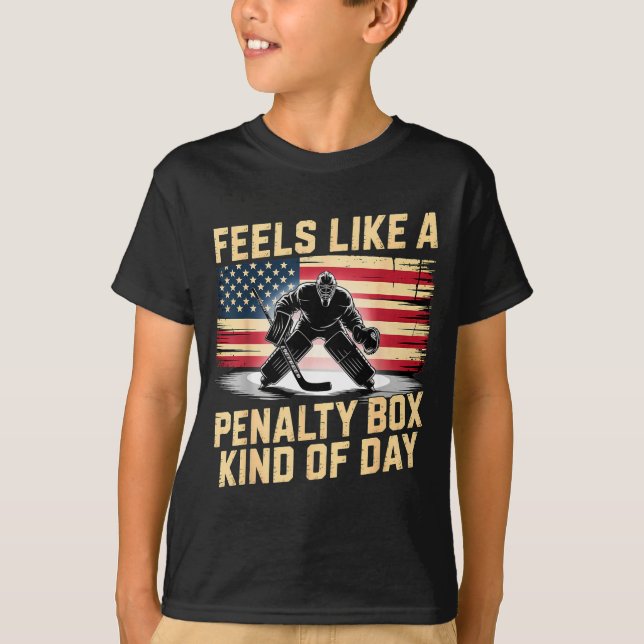Feels Like A Penalty Box Kind Of Day Funny Hockey  T-Shirt (Front)
