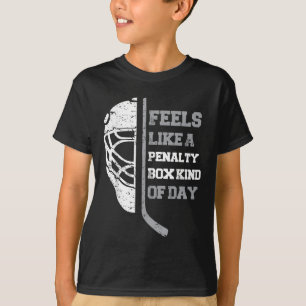 Feels Like A Penalty Box Kind Of Day Funny Hockey T-Shirt