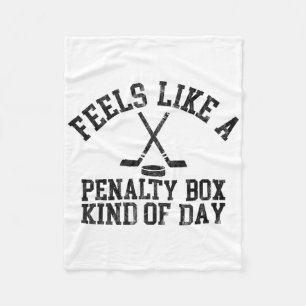 Feels Like A Penalty Box Kind Of Day Funny Ice Hoc Fleece Blanket