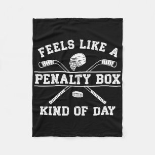 Feels Like A Penalty Box Kind Of Day Hockey (1)  Fleece Blanket