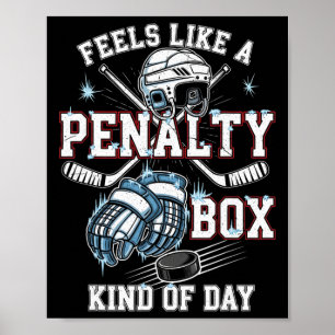 Feels Like A Penalty Box Kind Of Day Hockey _4 Poster