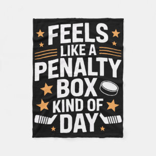 Feels Like A Penalty Box Kind Of Day Hockey Player Fleece Blanket