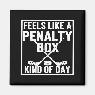 Feels Like A Penalty Box Kind Of Day Hockey Player Magnet