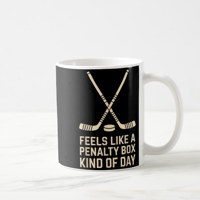 Feels Like A Penalty Box Kind Of Day Ice Hockey Pl Coffee Mug (Right)