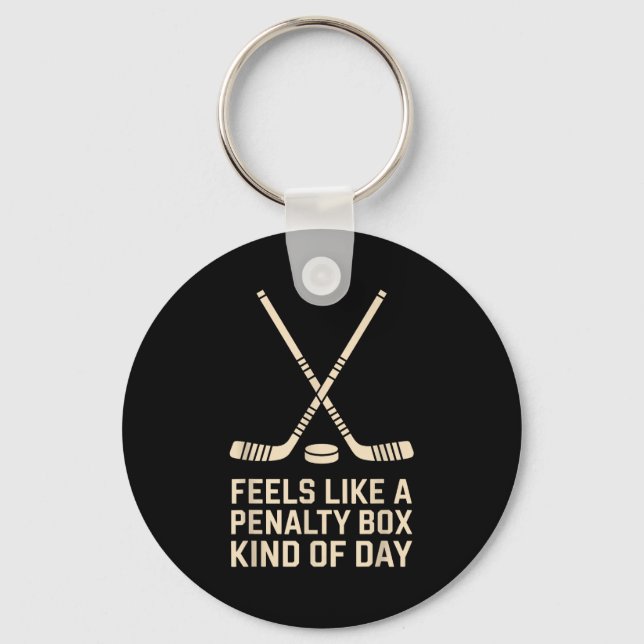 Feels Like A Penalty Box Kind Of Day Ice Hockey Pl Keychain (Front)