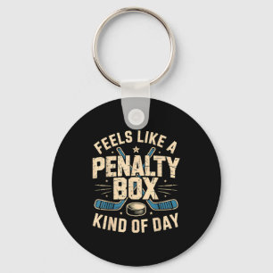 Feels Like A Penalty Box Kind Of Day  Keychain