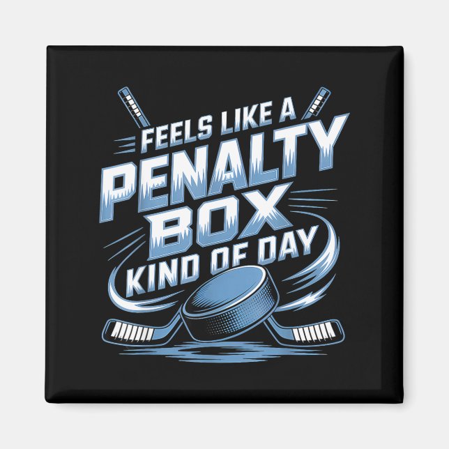 Feels Like A Penalty Box Kind Of Day  Magnet (Front)