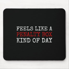 Feels Like A Penalty Box Kind Of Day Men's Funny H Mouse Pad