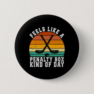 Feels Like A Penalty Box Kind Of Day Retro Hockey  Button