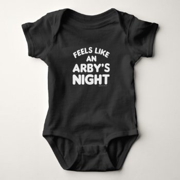 Feels Like An Arby's Night - Tv Show Quote (white) Baby Bodysuit by SmokyKitten at Zazzle