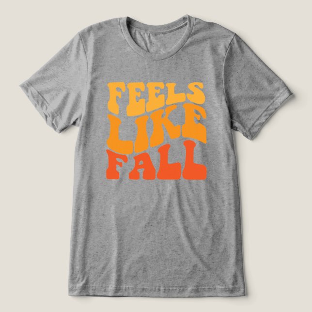 Feels Like Fall Tri-Blend Shirt (Design Front)
