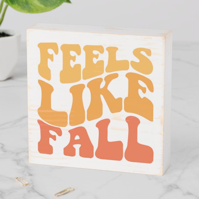 Feels Like Fall Wooden Box Sign (In Situ Horizontal)
