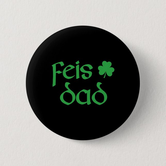 Feis Dad Irish Dance Shamrock Irish Dancing Mens  Button (Front)