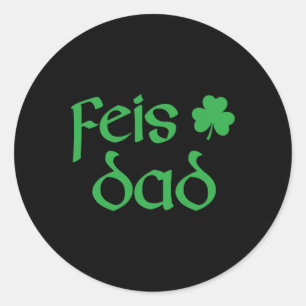 Feis Dad Irish Dance Shamrock Irish Dancing Mens  Classic Round Sticker