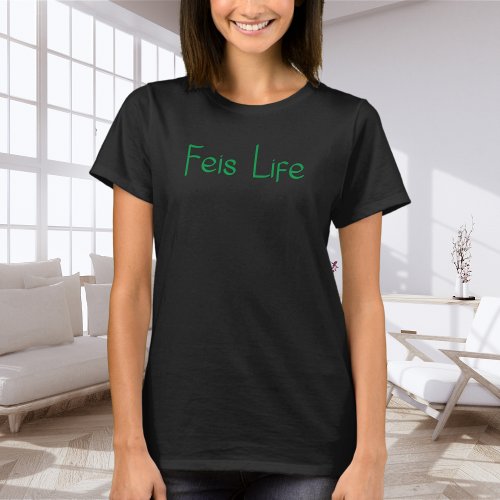 Feis Life Typography _ Green _ Irish Dance T_Shirt