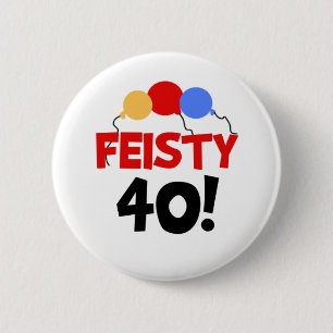 Feisty 40 pinback button