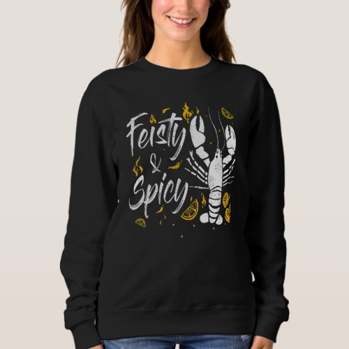Feisty And Spicy Crawfish  Boil Cajun Crawfish Fes Sweatshirt